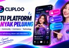 Cliploo, Ekosistem Digital Indonesia yang Mengubah Kreativitas Jadi Peluang