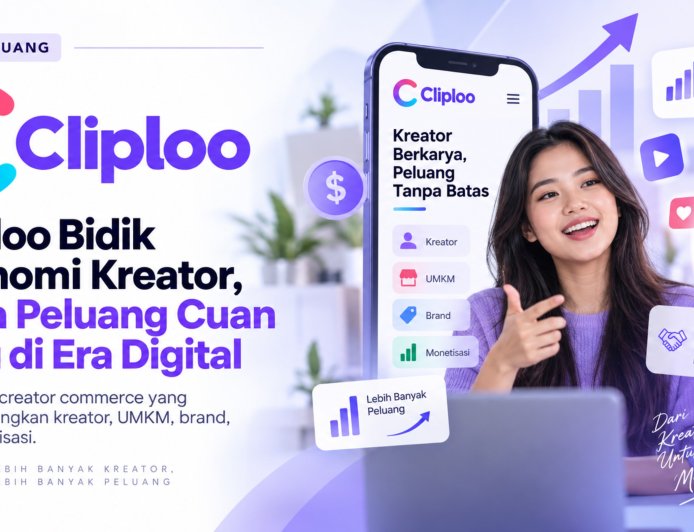 Cliploo Satukan Creator, Konten, dan Commerce dalam Satu Aplikasi